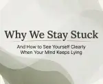 Why We Stay Stuck