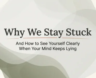 Why Do We Stay Stuck Why We Stay Stuck