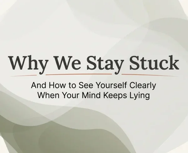 Why Do We Stay Stuck Why We Stay Stuck