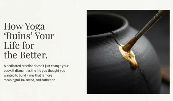 Yoga Ruins Your Life (For The Better) Yoga Ruins Your Life