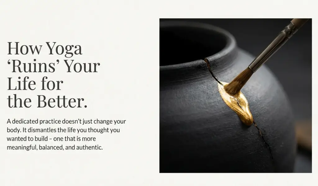 Yoga Ruins Your Life